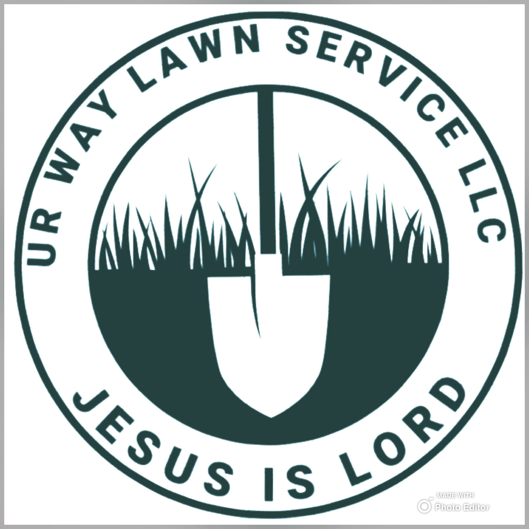 UR WAY LAWN SERVICE LLC circular logo with shovel, grass, and Jesus is Lord.